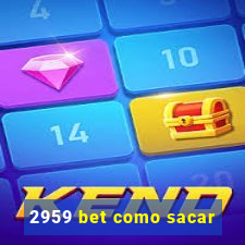 2959 bet como sacar